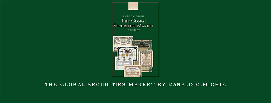 The Global Securities Market by Ranald C.Michie