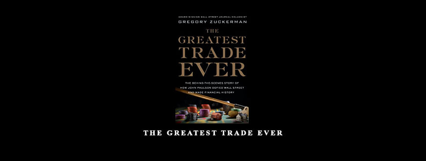 The Greatest Trade Ever by Gregory Zuckerman