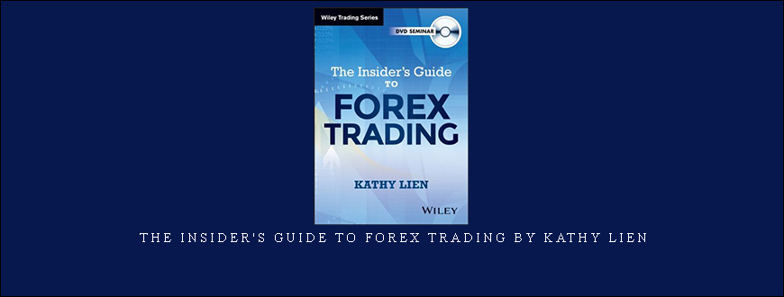 The Insider’s Guide to Forex Trading by Kathy Lien