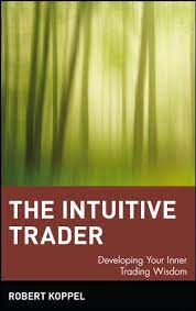 The Intuitive Trader by Robert Koppel