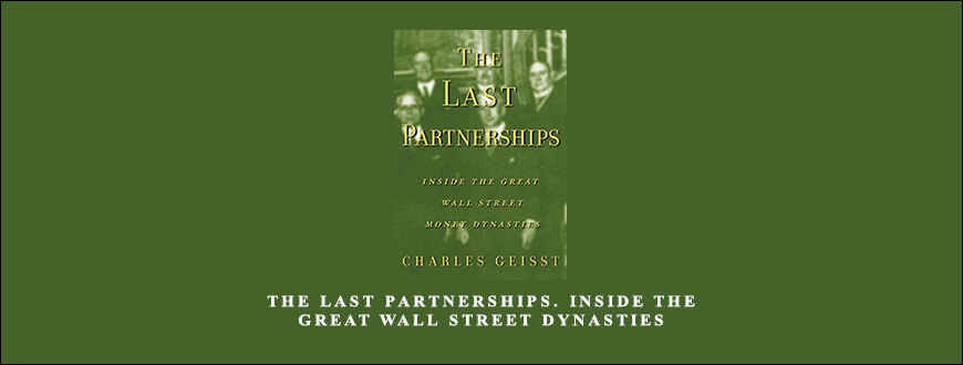 The Last Partnerships. Inside the Great Wall Street Dynasties