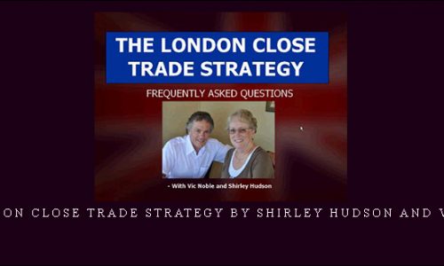 The London Close Trade Strategy by Shirley Hudson and Vic Noble