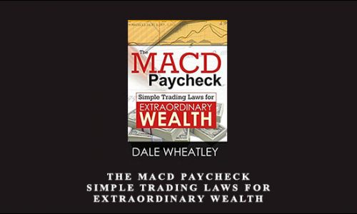 The MACD Paycheck – Simple Trading Laws for Extraordinary Wealth by Dale Wheatley