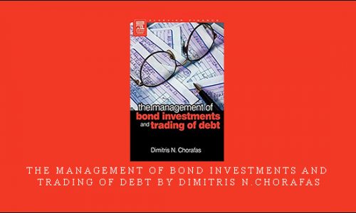 The Management of Bond Investments and Trading of Debt by Dimitris N.Chorafas