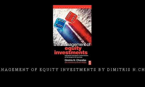 The Management of Equity Investments by Dimitris N.Chorafas