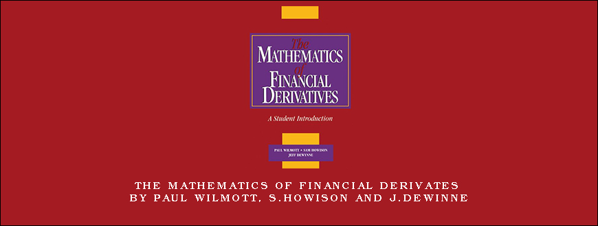 The Mathematics of Financial Derivates by Paul Wilmott, S.Howison and J.Dewinne