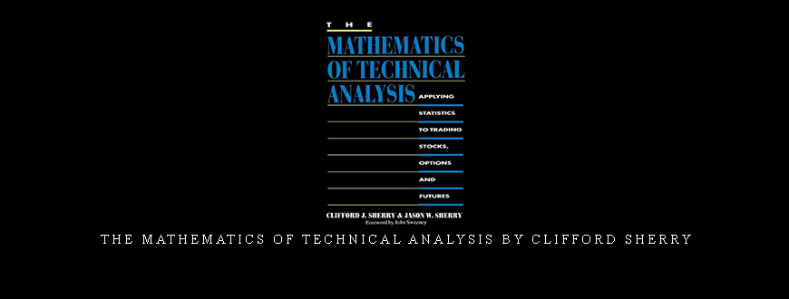 The Mathematics of Technical Analysis by Clifford Sherry