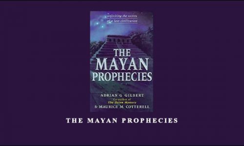 The Mayan Prophecies by Adrian Gilbert