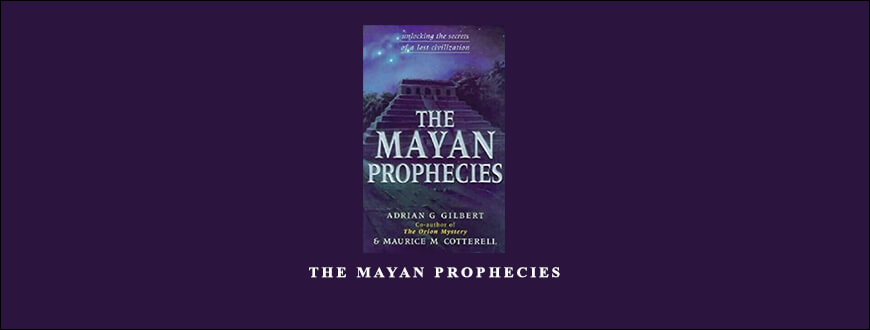 The Mayan Prophecies by Adrian Gilbert