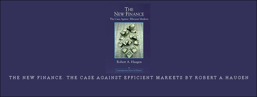 The New Finance. The Case Against Efficient Markets by Robert A