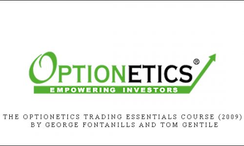 The Optionetics Trading Essentials Course (2009) by George Fontanills and Tom Gentile