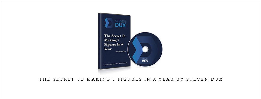 The Secret To Making 7 Figures In A Year by Steven Dux