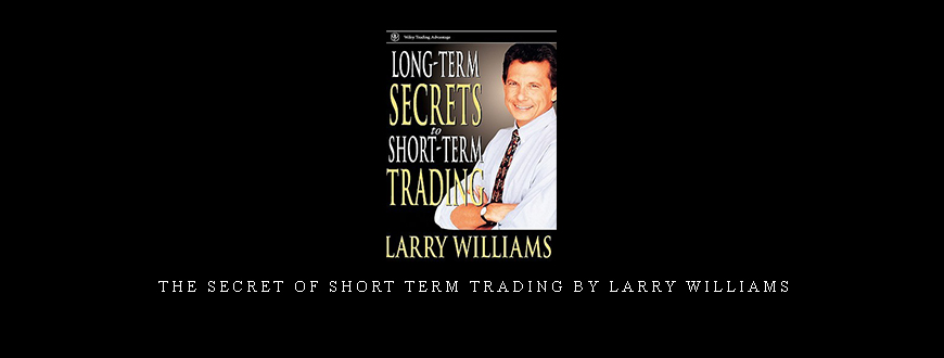 The Secret of Short Term Trading by Larry Williams