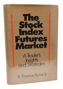 The Stock Index Futures Market , B.Thomas Byme Jr., The Stock Index Futures Market by B.Thomas Byme Jr.