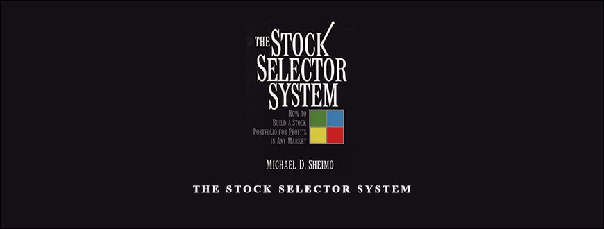 The Stock Selector System by Michael D.Sheimo