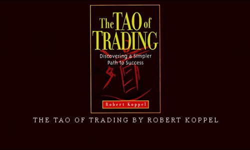 The Tao of Trading by Robert Koppel