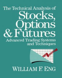 The Technical Analysis of Stocks Options and Futures , William F.Eng, The Technical Analysis of Stocks Options and Futures by William F.Eng