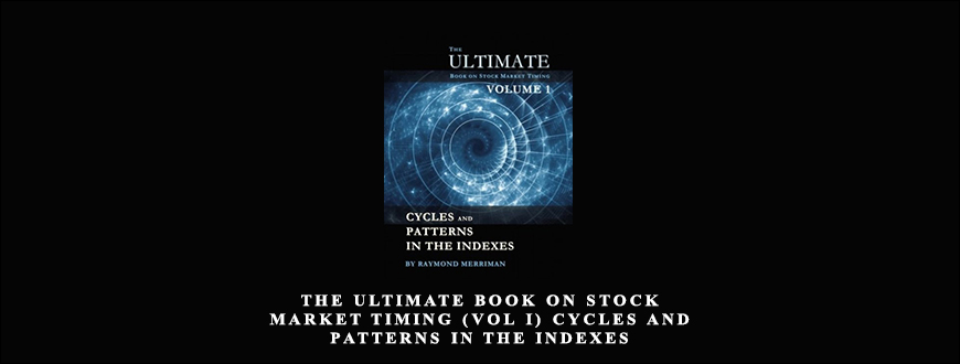 The Ultimate Book on Stock Market Timing (VOL I) – Cycles and Patterns in the Indexes by Raymond Merriman