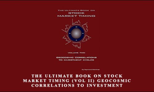 The Ultimate Book on Stock Market Timing (VOL II) – Geocosmic Correlations to Investment Cycles by Raymond Merriman