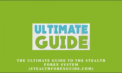 The Ultimate Guide to the Stealth Forex System (stealthforexguide.com) by John Campbell