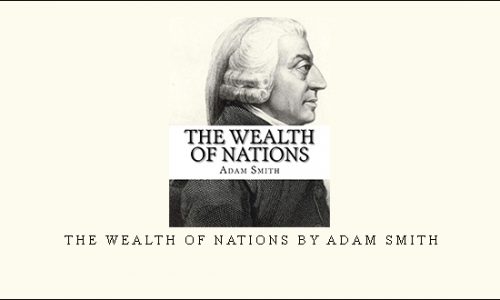 The Wealth of Nations by Adam Smith