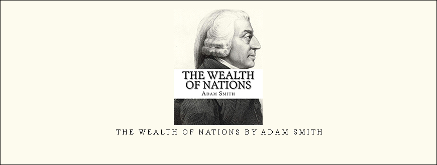 The Wealth of Nations by Adam Smith