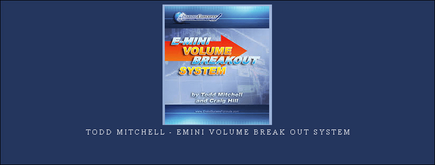 Todd Mitchell – Emini Volume Break Out System