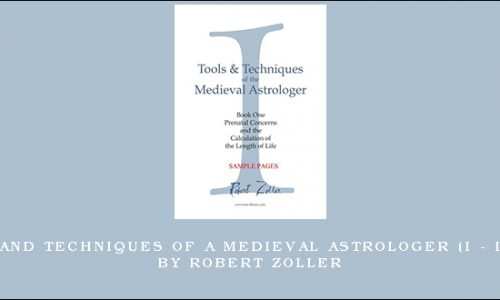 Tools and Techniques of a Medieval Astrologer (I – II – III) by Robert Zoller