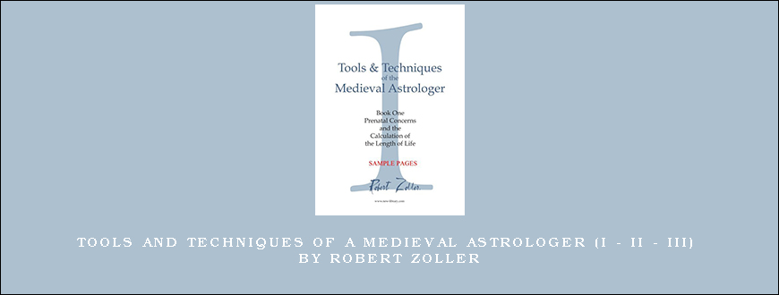 Tools and Techniques of a Medieval Astrologer (I – II – III) by Robert Zoller