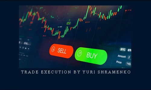 Trade Execution by Yuri Shramenko