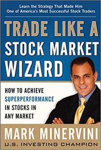 Trade Like a Stock Market Wizard , Mark Minervini, Trade Like a Stock Market Wizard by Mark Minervini