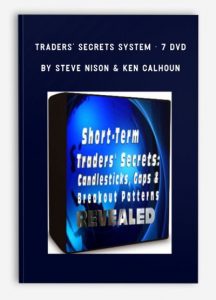 Traders’ Secrets System – 7 DVD by Steve Nison & Ken Calhoun