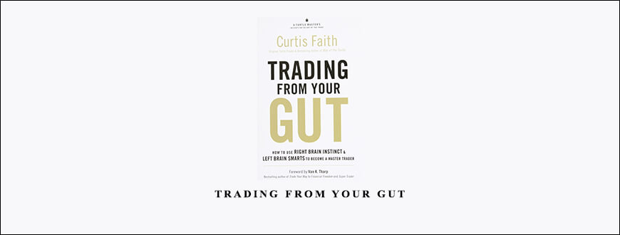 Trading From Your Gut by Curtis Faith