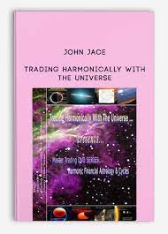  Trading Harmonically with the Universe by John Jace