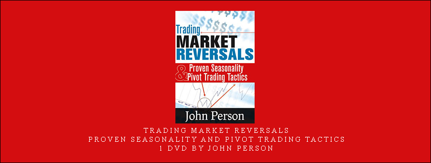 Trading Market Reversals – Proven Seasonality and Pivot Trading Tactics – 1 DVD by John Person