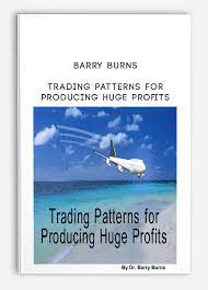 Trading Patterns for Producing Huge Profits by Barry Burns