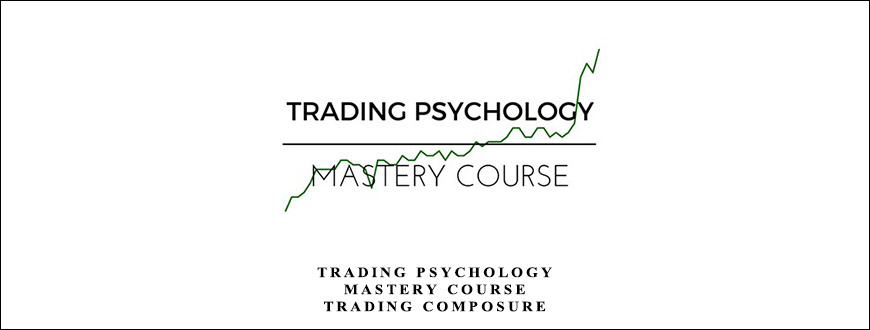 Trading Psychology Mastery Course – Trading Composure