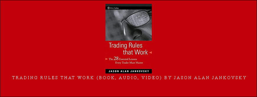 Trading Rules that Work (Book, Audio, Video) by Jason Alan Jankovsky