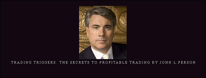 Trading Triggers. The Secrets to Profitable Trading by John L