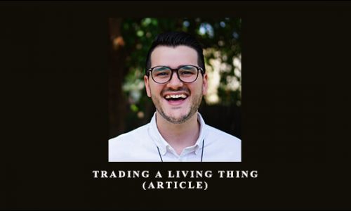 Trading a Living Thing (Article) by David Bowden