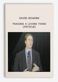 Trading a Living Thing (Article) by David Bowden