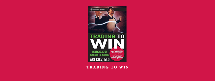 Trading to Win by Ari Kiev