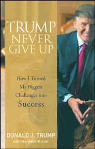 Trump. Never Give Up , Donald Trump, Trump. Never Give Up by Donald Trump