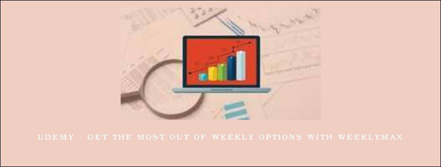 Udemy – Get the most out of Weekly Options with WeeklyMAX