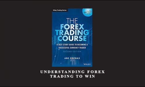 Understanding Forex. Trading to Win by Abe Cofnas