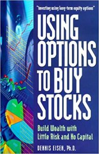 Using Options to Buy Stocks. Build Wealth with Little Risk and No Capital , Dennis Eisen, Using Options to Buy Stocks. Build Wealth with Little Risk and No Capital by Dennis Eisen