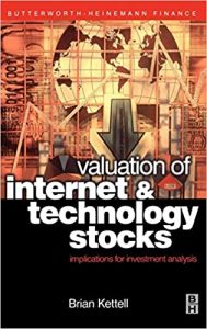 Valuation of Internet and Technology Stocks , Brian Kettell, Valuation of Internet and Technology Stocks by Brian Kettell