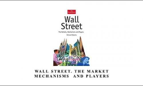 Wall Street. The Market, Mechanisms and Players by Richard Roberts