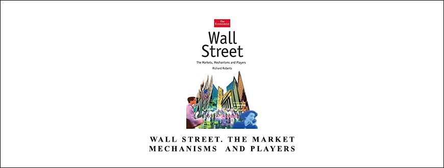 Wall Street. The Market, Mechanisms & Players
