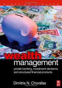 Wealth Management , Dimitris N.Chorafas, Wealth Management by Dimitris N.Chorafas